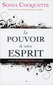 Le pouvoir de votre esprit - Guide pour vivre dans la joie