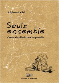 SEULS ENSEMBLE - CARNET DU PELERIN DE COMPOSTELLE