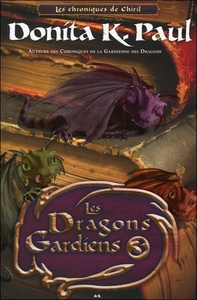 Les Dragons Gardiens - Les chroniques de Chiril T3