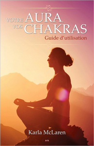 Votre aura, vos chakras - Guide d'utilisation