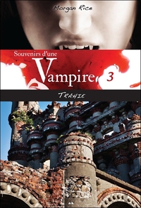 Souvenirs d'une Vampire - T3 : Trahie