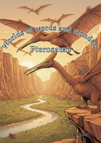 Worlds of words and wonders: Pterosaurs