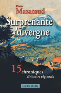 Surprenante Auvergne - 15 chroniques d'histoire régionale
