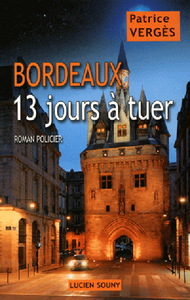 Bordeaux, 13 jours à tuer