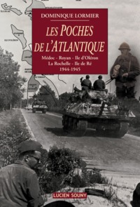 Les poches de l'Atlantique - Médoc, Royan, île d'Oléron, La Rochelle, île de Ré, 1944-1945