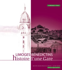 Limoges-Bénédictins - histoire d'une gare