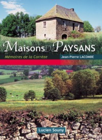 Maisons de paysans - mémoires de la Corrèze