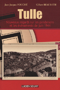 Tulle - nouveaux regards sur les pendaisons et les événements de juin 1944