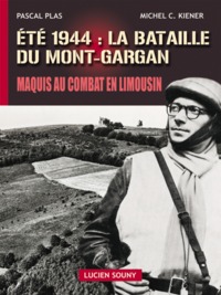 Été 1944, la bataille du mont Gargan - maquis au combat en Limousin