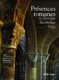 PRESENCES ROMANES - EN AUVERGNE, BOURBONNAIS, VELAY