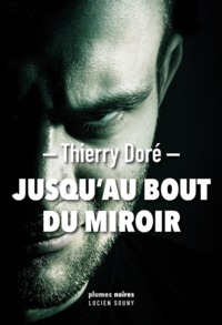 JUSQU'AU BOUT DU MIROIR