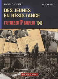 DES JEUNES EN RESISTANCE - L'AFFAIRE DU 17E BARREAU, 1943