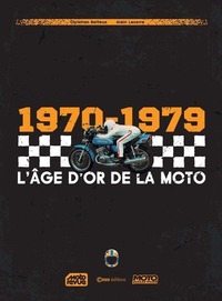 L'Âge d'or de la moto 1970-1979