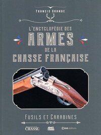 L'Encyclopédie des armes de la chasse française - Fusils et carabines