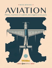 Aviation - 40 portraits d'hommes, de machines et d'exploits