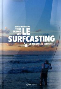 Tout savoir sur le Surfcasting - 60 montages essentiels