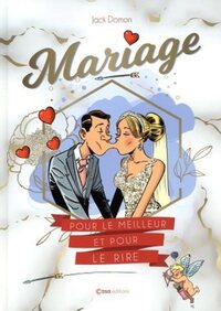 MARIAGE - POUR LE MEILLEUR ET POUR LE RIRE