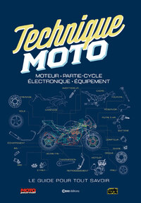 Techniques Moto - Moteur - Partie-cycle - Electronique - Equipement