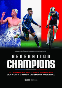 GÉNÉRATION CHAMPIONS - 30 prodiges du sport français
