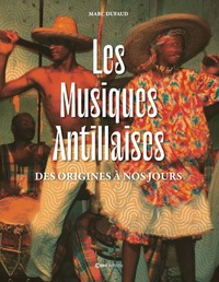 Les Musiques antillaises - Des origines à nos jours