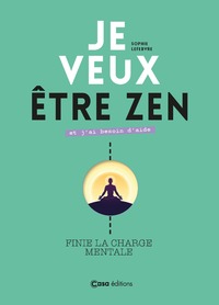 Je veux être zen et j'ai besoin d'aide