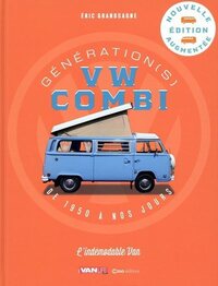 Génération(s) VW Combi de 1950 à nos jours - L'indémodable Van