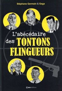 L'ABECEDAIRE DES TONTONS FLINGUEURS