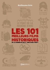 LES 101 FILMS HISTORIQUES A VOIR - DE LA GUERRE DU FEU A ZERO DARK THIRTY