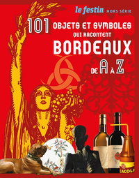 101 OBJETS ET SYMBOLES QUI RACONTENT BORDEAUX