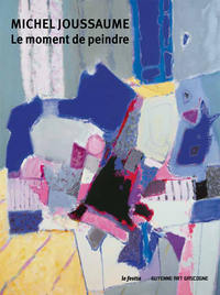 Michel Joussaume, Le moment de peindre - [exposition] du 7 octobre au 29 novembre 2014, Galerie Guyenne art Gascogne, Bordeaux