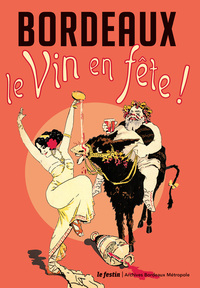 Bordeaux, le vin en fête ! - [exposition, Archives Bordeaux métropole, 14 juin-16 septembre 2018]