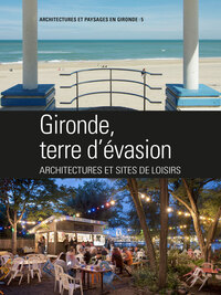 Gironde, terre d'évasion - architecture et sites de loisirs