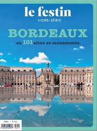 BORDEAUX EN 101 SITES ET MONUMENTS - 11EME EDITION - HORS-SERIE LE FESTIN