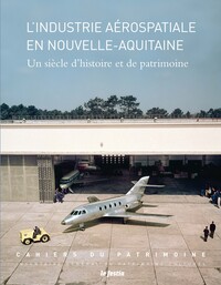 L'industrie aérospatiale en Nouvelle-Aquitaine - un siècle d'histoire et de patrimoine