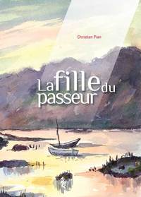 LA FILLE DU PASSEUR - CHRISTIAN PIAN