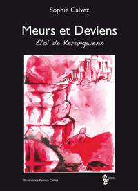 MEURS ET DEVIENS - ELOI DE KERANGWENN - SOPHIE CALVEZ