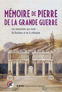 Mémoire de pierre de la Grande guerre - les monuments aux morts de Bordeaux et de la métropole