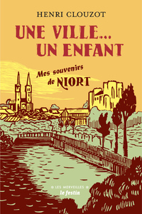 Une ville, un enfant - mes souvenirs de Niort