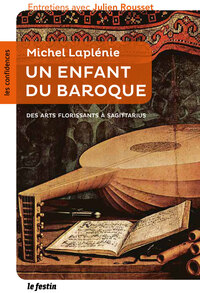 Michel Laplénie, un enfant du baroque - des Arts florissants à Sagittarius