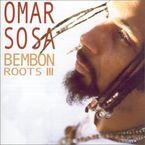 BEMBON ROOTS III * OMAR SOSA