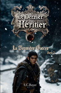 LE DERNIER HERITIER - T02 - LE DERNIER HERITIER - LA PREMIERE GUERRE - PARTIE 2