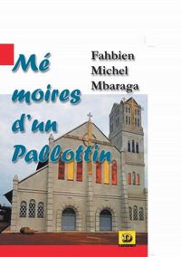 MEMOIRE DUN PALLOTTIN - QUAND DIEU ILLUMINE LA VIE DUN HOMME