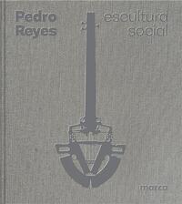 PEDRO REYES SOCIAL SCULPTURE /ANGLAIS/ESPAGNOL