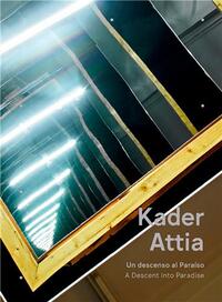 KADER ATTIA A DESCENT INTO PARADISE /ANGLAIS/ESPAGNOL