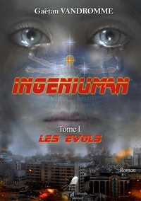 INGENIUMAN TOME 1 - LES EVOLS