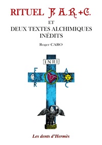 Rituel F.A.R.+C. et deux textes alchimiques