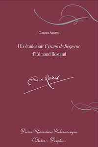 DIX ETUDES SUR CYRANO DE BERGERAC D'EDMOND ROSTAND