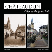 CHÂTEAUDUN D'HIER ET D'AUJOURD(HUI