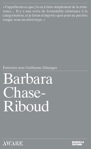 BARBARA CHASE-RIBOUD - ENTRETIEN AVEC GUILLAUME DESANGES