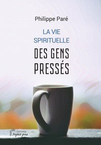La vie spirituelle des gens pressés